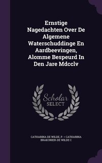 Ernstige Nagedachten Over De Algemene Waterschuddinge En Aardbeevingen, Alomme Bespeurd In Den Jare Mdcclv