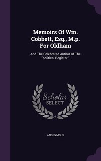 Front cover_Memoirs Of Wm. Cobbett, Esq., M.p. For Oldham