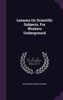 Couverture_Lessons On Scientific Subjects, For Workers Underground