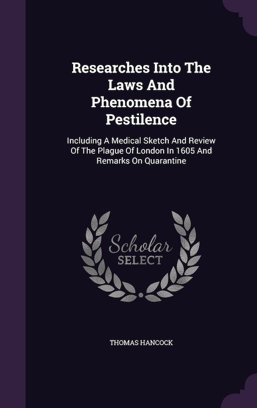 Front cover_Researches Into The Laws And Phenomena Of Pestilence