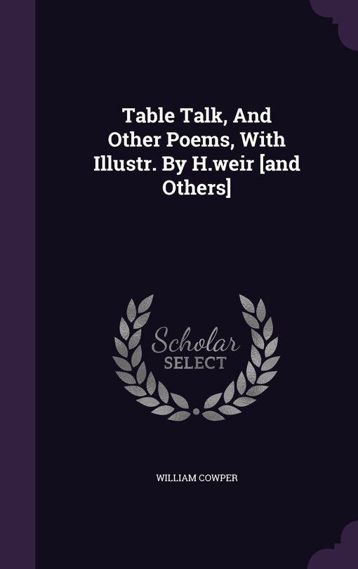 Table Talk, And Other Poems, With Illustr. By H.weir [and Others]