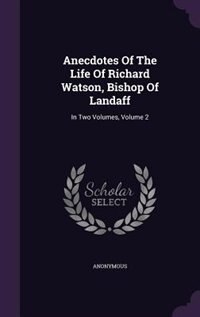 Couverture_Anecdotes Of The Life Of Richard Watson, Bishop Of Landaff