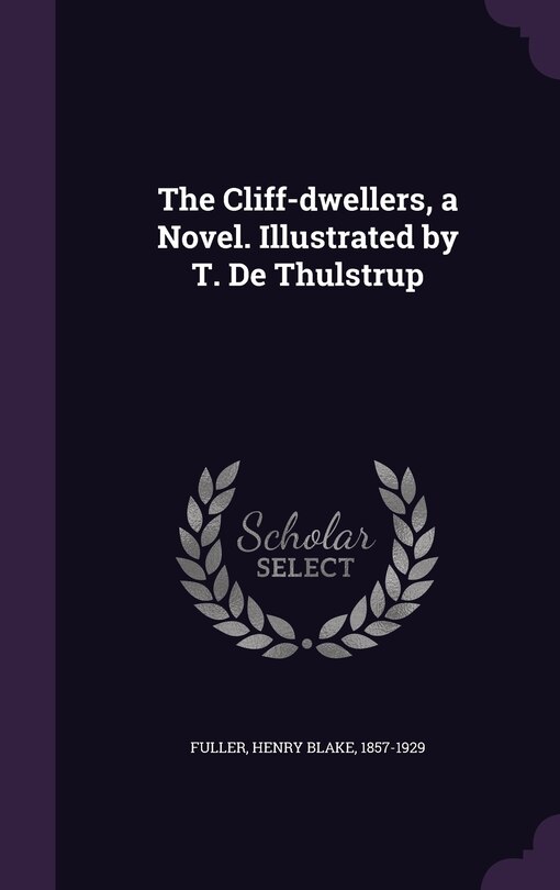 The Cliff-dwellers, a Novel. Illustrated by T. De Thulstrup