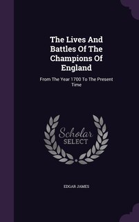 Front cover_The Lives And Battles Of The Champions Of England