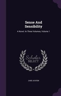 Sense And Sensibility: A Novel. In Three Volumes, Volume 1