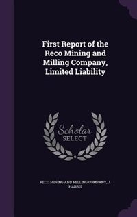 Front cover_First Report of the Reco Mining and Milling Company, Limited Liability