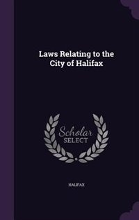 Laws Relating to the City of Halifax