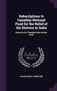 Couverture_Subscriptions to Canadian National Fund for the Relief of the Distress in India