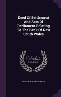 Deed Of Settlement And Acts Of Parliament Relating To The Bank Of New South Wales