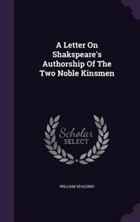 Couverture_A Letter On Shakspeare's Authorship Of The Two Noble Kinsmen