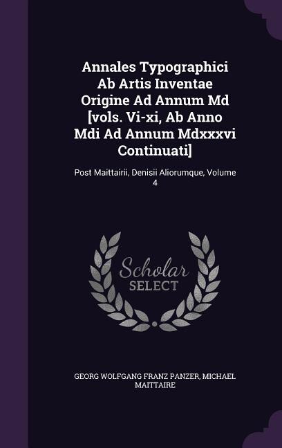 Couverture_Annales Typographici Ab Artis Inventae Origine Ad Annum Md [vols. Vi-xi, Ab Anno Mdi Ad Annum Mdxxxvi Continuati]