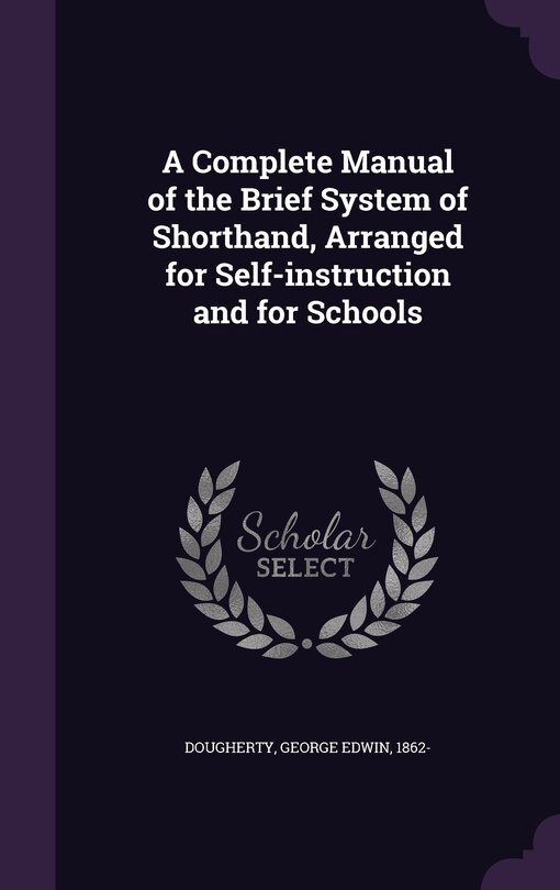 Front cover_A Complete Manual of the Brief System of Shorthand, Arranged for Self-instruction and for Schools