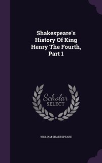 Front cover_Shakespeare's History Of King Henry The Fourth, Part 1