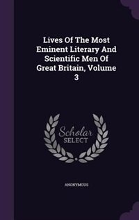 Front cover_Lives Of The Most Eminent Literary And Scientific Men Of Great Britain, Volume 3