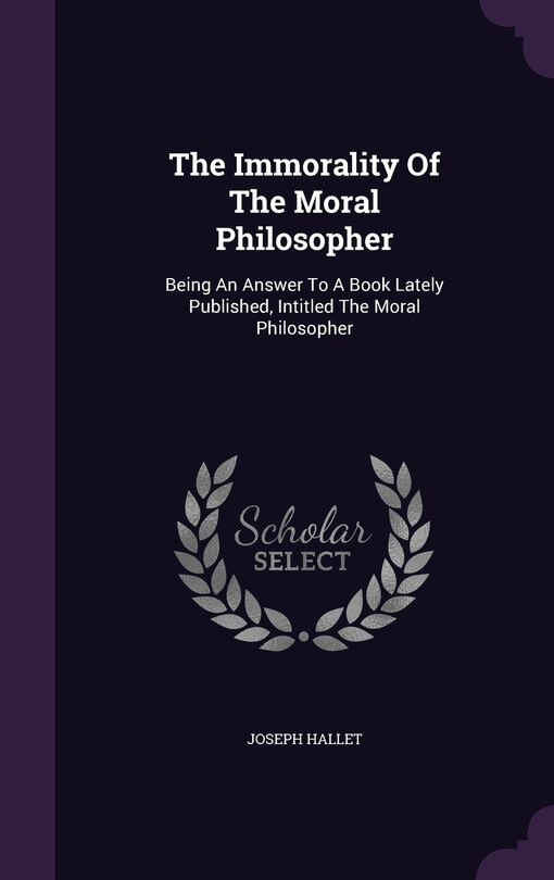 Front cover_The Immorality Of The Moral Philosopher