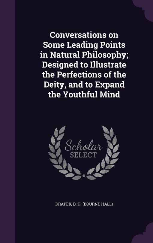 Front cover_Conversations on Some Leading Points in Natural Philosophy; Designed to Illustrate the Perfections of the Deity, and to Expand the Youthful Mind