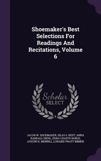 Couverture_Shoemaker's Best Selections For Readings And Recitations, Volume 6