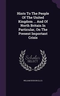 Front cover_Hints To The People Of The United Kingdom ... And Of North Britain In Particular, On The Present Important Crisis