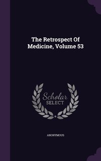 Couverture_The Retrospect Of Medicine, Volume 53
