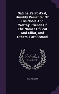 Front cover_Satchels's Post'ral, Humbly Presented To His Noble And Worthy Friends Of The Names Of Scot And Elliot, And Others. Part Second