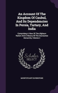 Front cover_An Account Of The Kingdom Of Caubul, And Its Dependencies In Persia, Tartary, And India