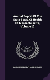 Front cover_Annual Report Of The State Board Of Health Of Massachusetts, Volume 10