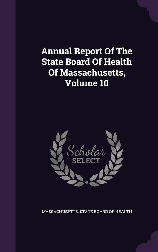 Front cover_Annual Report Of The State Board Of Health Of Massachusetts, Volume 10