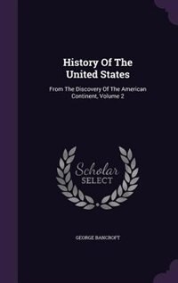 History Of The United States: From The Discovery Of The American Continent, Volume 2