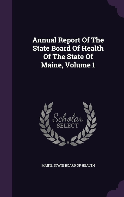 Front cover_Annual Report Of The State Board Of Health Of The State Of Maine, Volume 1