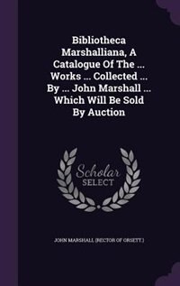 Front cover_Bibliotheca Marshalliana, A Catalogue Of The ... Works ... Collected ... By ... John Marshall ... Which Will Be Sold By Auction