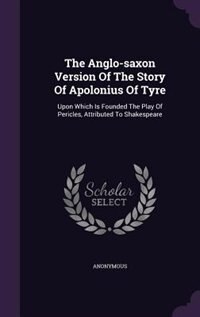 Front cover_The Anglo-saxon Version Of The Story Of Apolonius Of Tyre