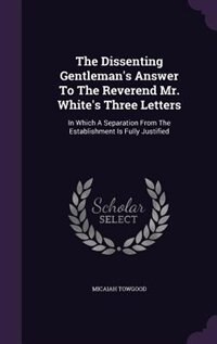 Couverture_The Dissenting Gentleman's Answer To The Reverend Mr. White's Three Letters