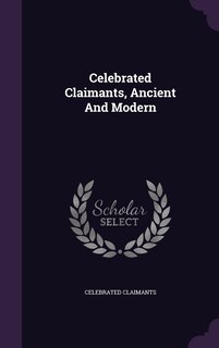 Front cover_Celebrated Claimants, Ancient And Modern