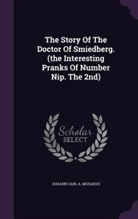 The Story Of The Doctor Of Smiedberg. (the Interesting Pranks Of Number Nip. The 2nd)