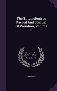 The Entomologist's Record And Journal Of Variation, Volume 5