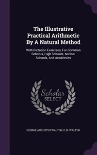 Front cover_The Illustrative Practical Arithmetic By A Natural Method