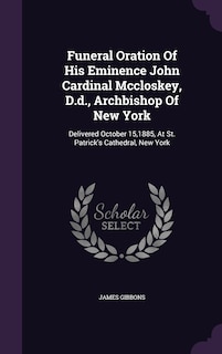 Front cover_Funeral Oration Of His Eminence John Cardinal Mccloskey, D.d., Archbishop Of New York