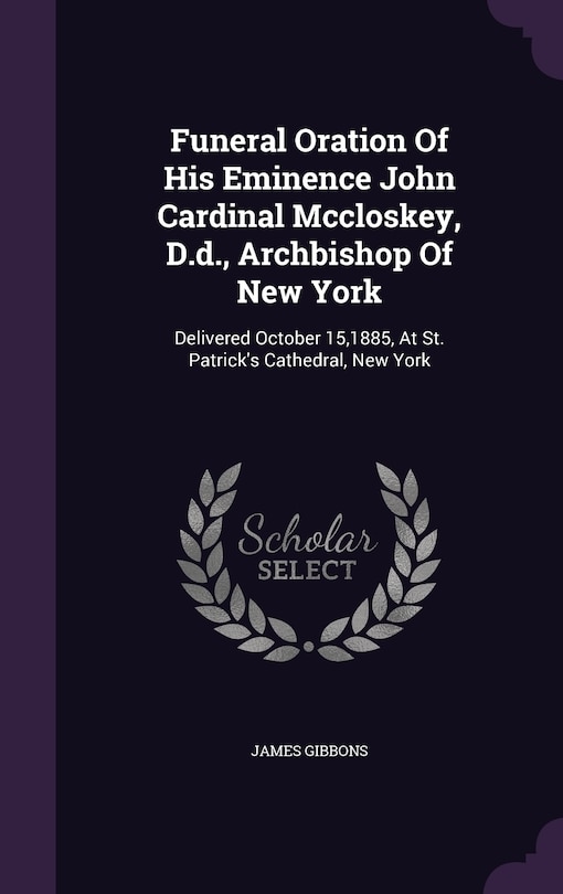 Front cover_Funeral Oration Of His Eminence John Cardinal Mccloskey, D.d., Archbishop Of New York