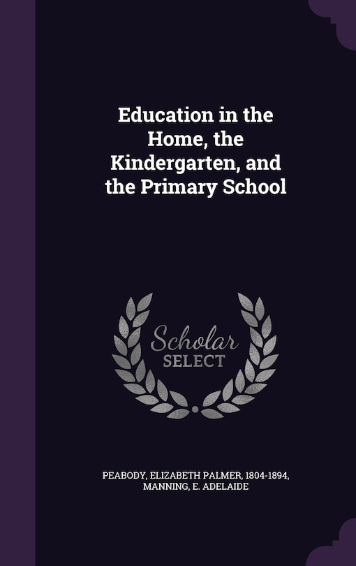 Front cover_Education in the Home, the Kindergarten, and the Primary School