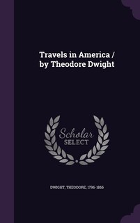 Couverture_Travels in America / by Theodore Dwight