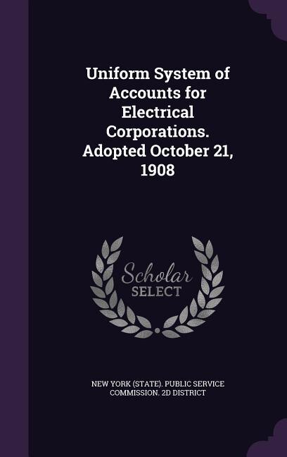 Front cover_Uniform System of Accounts for Electrical Corporations. Adopted October 21, 1908