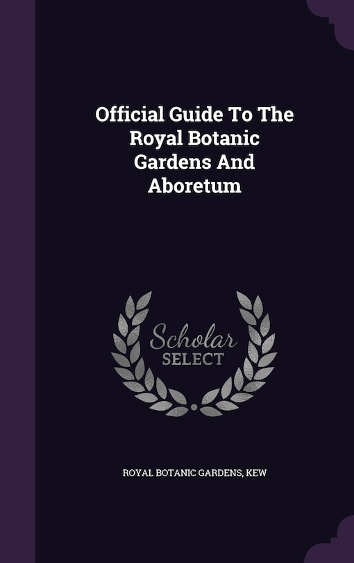 Couverture_Official Guide To The Royal Botanic Gardens And Aboretum