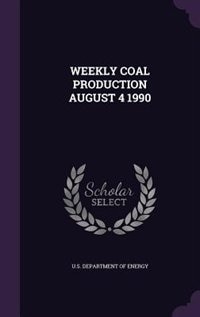 Front cover_WEEKLY COAL PRODUCTION AUGUST 4 1990
