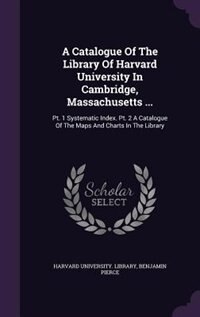 Front cover_A Catalogue Of The Library Of Harvard University In Cambridge, Massachusetts ...