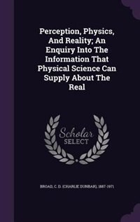 Front cover_Perception, Physics, And Reality; An Enquiry Into The Information That Physical Science Can Supply About The Real