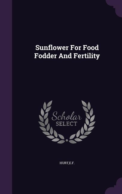 Front cover_Sunflower For Food Fodder And Fertility