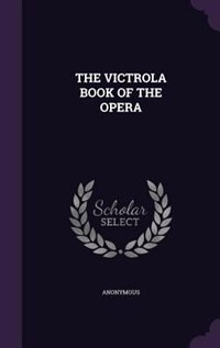 Front cover_THE VICTROLA BOOK OF THE OPERA