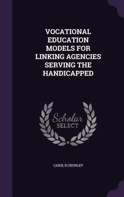 Couverture_VOCATIONAL EDUCATION MODELS FOR LINKING AGENCIES SERVING THE HANDICAPPED