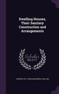 Front cover_Dwelling Houses, Their Sanitary Construction and Arrangements