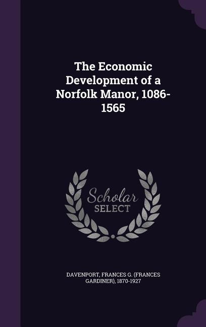 The Economic Development of a Norfolk Manor, 1086-1565